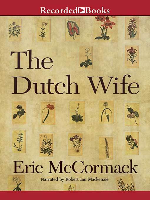 Détails du titre pour The Dutch Wife par Eric McCormack - Disponible